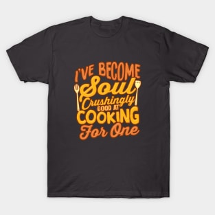 Good At Cooking For One T-Shirt